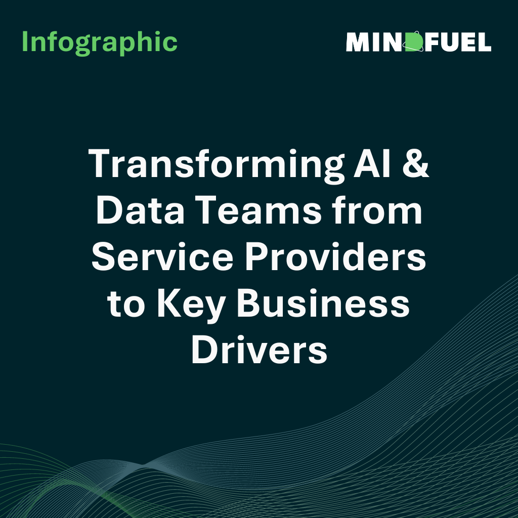 Transforming AI & Data Teams from Service Providers to Key Business Drivers